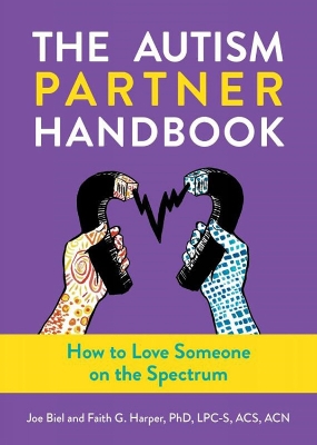 The Autism Partner Handbook: How to Love Someone on the Spectrum book