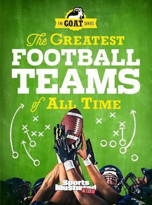 Greatest Football Teams of All Time (a Sports Illustrated Kids Book) book