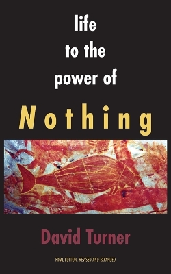 Life to the Power of Nothing: Final Edition, Revised and Expanded book