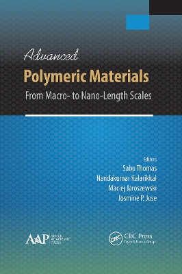 Advanced Polymeric Materials: From Macro- to Nano-Length Scales book