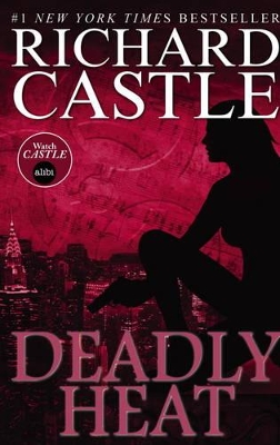 Nikki Heat Book Five - Deadly Heat: (Castle) by Richard Castle