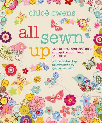 All Sewn Up: 35 Exquisite Projects Using Applique, Embroidery, and More book