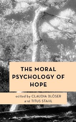 The Moral Psychology of Hope by Claudia Bloeser