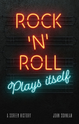 Rock ’n’ Roll Plays Itself: A Screen History book