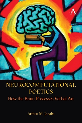 Neurocomputational Poetics: How the Brain Processes Verbal Art by Arthur Jacobs