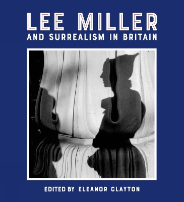 Lee Miller and Surrealism in Britain book