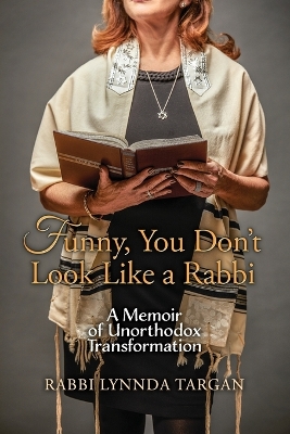 Funny, You Don't Look Like a Rabbi: A Memoir of Unorthodox Transformation book