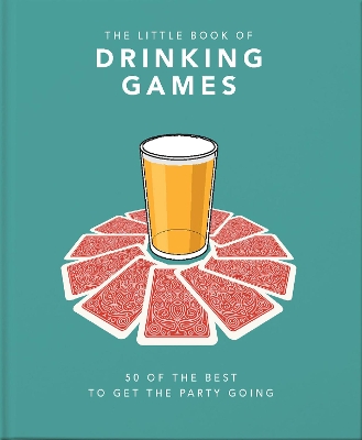 The Little Book of Drinking Games: 50 of the best to get the party going book