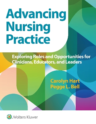 Advancing Nursing Practice: Exploring Roles and Opportunities for Clinicians, Educators, and Leaders book