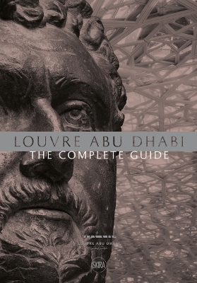 Louvre Abu Dhabi: The Complete Guide. English edition by Jean-François Charnier