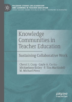 Knowledge Communities in Teacher Education: Sustaining Collaborative Work by Cheryl J. Craig