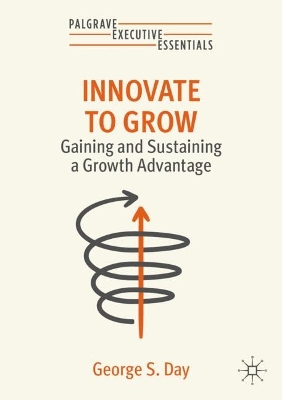 Innovate to Grow: Gaining and Sustaining a Growth Advantage book
