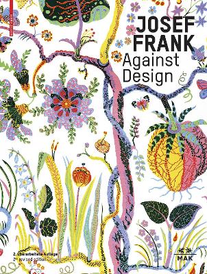Josef Frank – Against Design: Das anti-formalistische Werk des Architekten / The Architect’s Anti-Formalist Oeuvre book