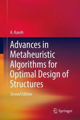 Advances in Metaheuristic Algorithms for Optimal Design of Structures by A. Kaveh