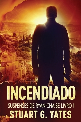 Incendiado by Stuart G Yates