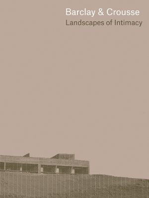 Barclay & Crousse: Landscapes of Intimacy book