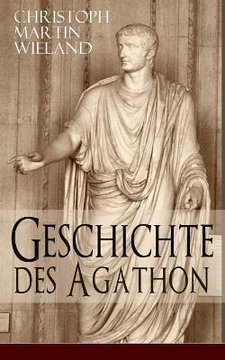 Geschichte Des Agathon (Vollstandige Ausgabe book