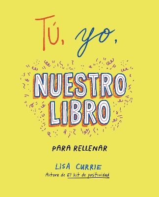 Tú, yo, nuestro libro / Me, You, Us: A Book to Fill Out Together by Lisa Currie