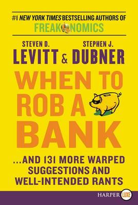 When to Rob a Bank by Steven D. Levitt