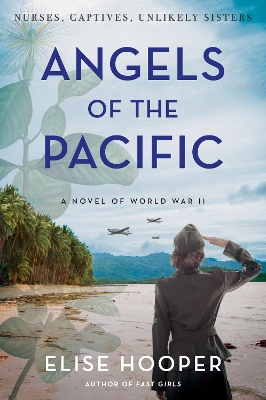 Angels Of The Pacific: A Novel Of World War II by Elise Hooper