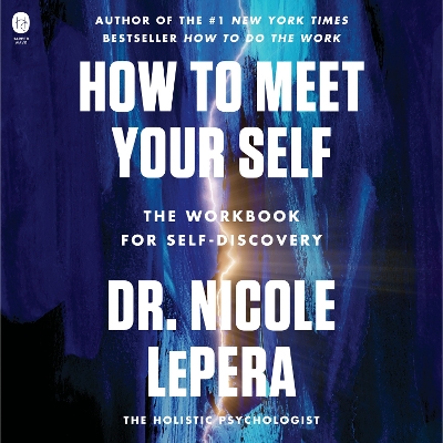 How to Meet Your Self: The Workbook for Self-Discovery by Dr Nicole Lepera