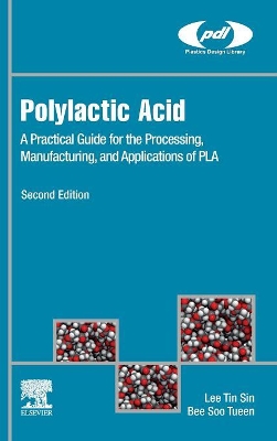 Polylactic Acid: A Practical Guide for the Processing, Manufacturing, and Applications of PLA book