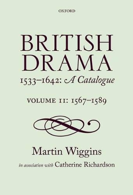 British Drama 1533-1642: A Catalogue by Martin Wiggins