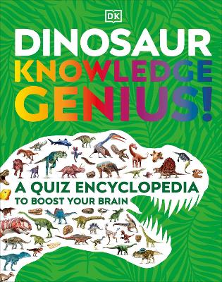 Dinosaur Knowledge Genius!: A Quiz Encyclopedia to Boost Your Brain by DK