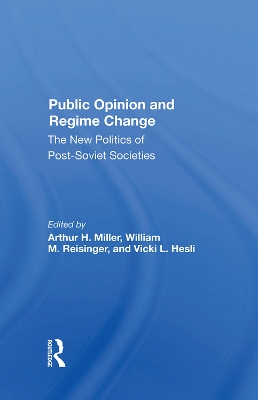 Public Opinion And Regime Change: The New Politics Of Post-soviet Societies book