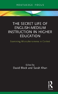 The Secret Life of English-Medium Instruction in Higher Education: Examining Microphenomena in Context book