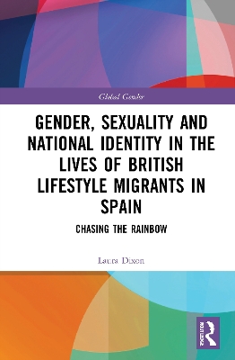 Gender, Sexuality and National Identity in the Lives of British Lifestyle Migrants in Spain: Chasing the Rainbow book