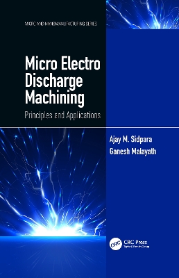 Micro Electro Discharge Machining: Principles and Applications book