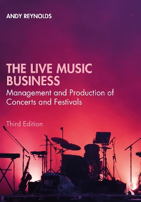 The Live Music Business: Management and Production of Concerts and Festivals book