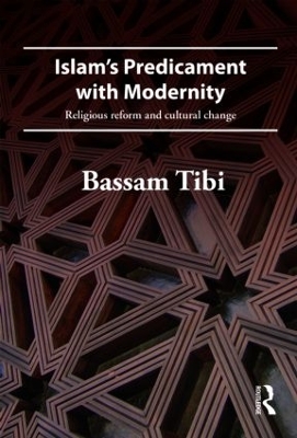 Islam's Predicament with Modernity by Bassam Tibi