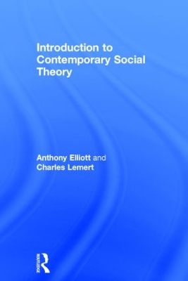 Introduction to Contemporary Social Theory by Anthony Elliott