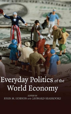 Everyday Politics of the World Economy by John M. Hobson