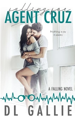Falling for Agent Cruz: A Falling novel book