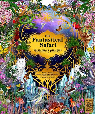 The Fantastical Safari: Wander through 5 of the most remote habitats to meet more than 80 amazing animals book