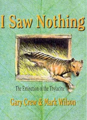 I Saw Nothing: The Extinction of the Thylacine book