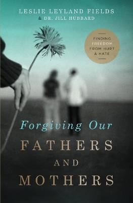 Forgiving Our Fathers and Mothers book