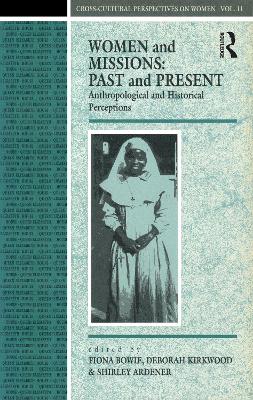 Women and Missions - Past and Present by Shirley Ardener