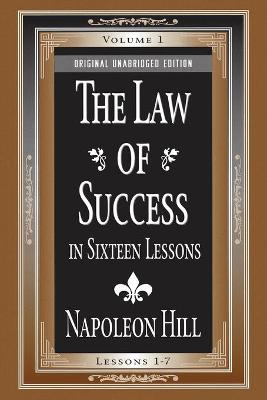 The Law of Success in Sixteen Lessons: Volume 1 book