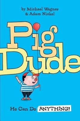 Pig Dude by Adam Nickel