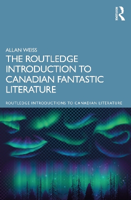 The Routledge Introduction to Canadian Fantastic Literature book