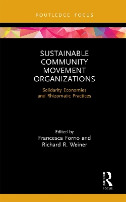 Sustainable Community Movement Organizations: Solidarity Economies and Rhizomatic Practices by Francesca Forno