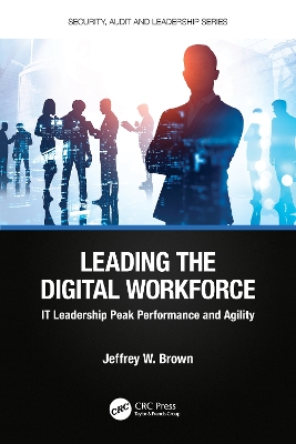 Leading the Digital Workforce: IT Leadership Peak Performance and Agility book