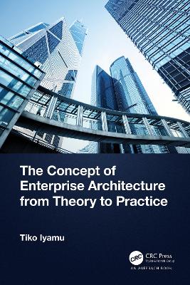 The Concept of Enterprise Architecture from Theory to Practice book