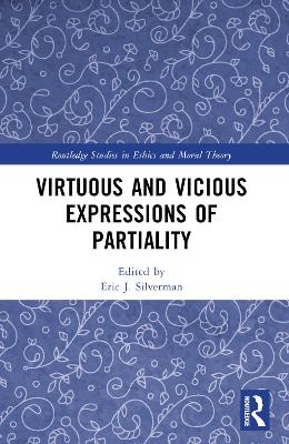 Virtuous and Vicious Expressions of Partiality by Eric J. Silverman