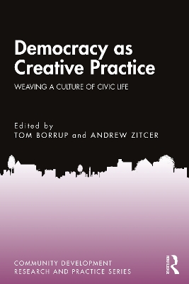 Democracy as Creative Practice: Weaving a Culture of Civic Life book