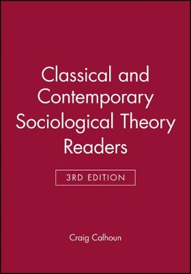 Classical and Contemporary Sociological Theory Readers by Craig Calhoun